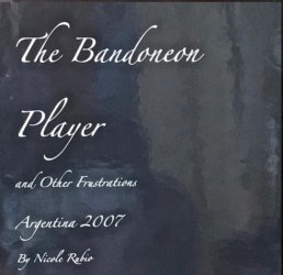 Nicole Rubio Fine Art - Albany- CA - Travel Books-Travel memoirs from a trip to Buenos Aires in 2007 in search of tango clubs.