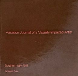 Nicole Rubio Fine Art - Albany- CA - Travel Books - The challenges of trying the capture Italy photographically while being visually impaired, a memoir.